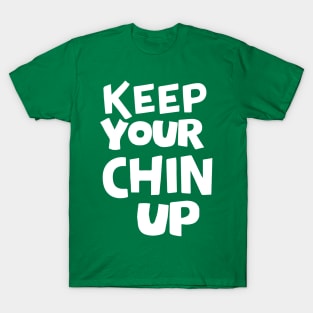 Keep your chin up T-Shirt